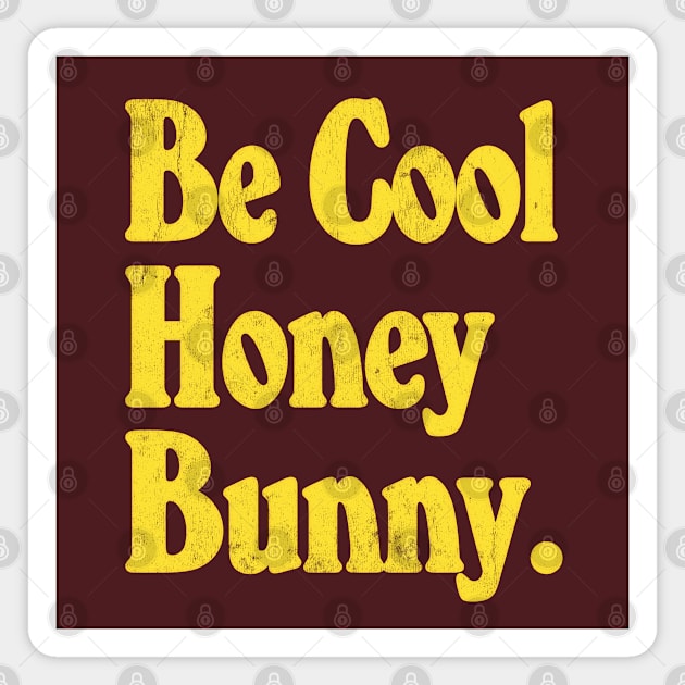 Be Cool Honey Bunny! Movie Quote Design Magnet by DankFutura